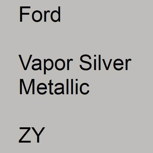 Ford, Vapor Silver Metallic, ZY.